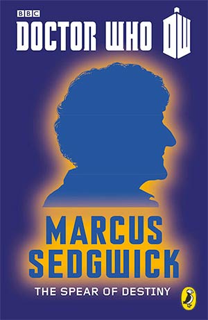 Doctor Who Spear of Destiny Marcus Sedwick